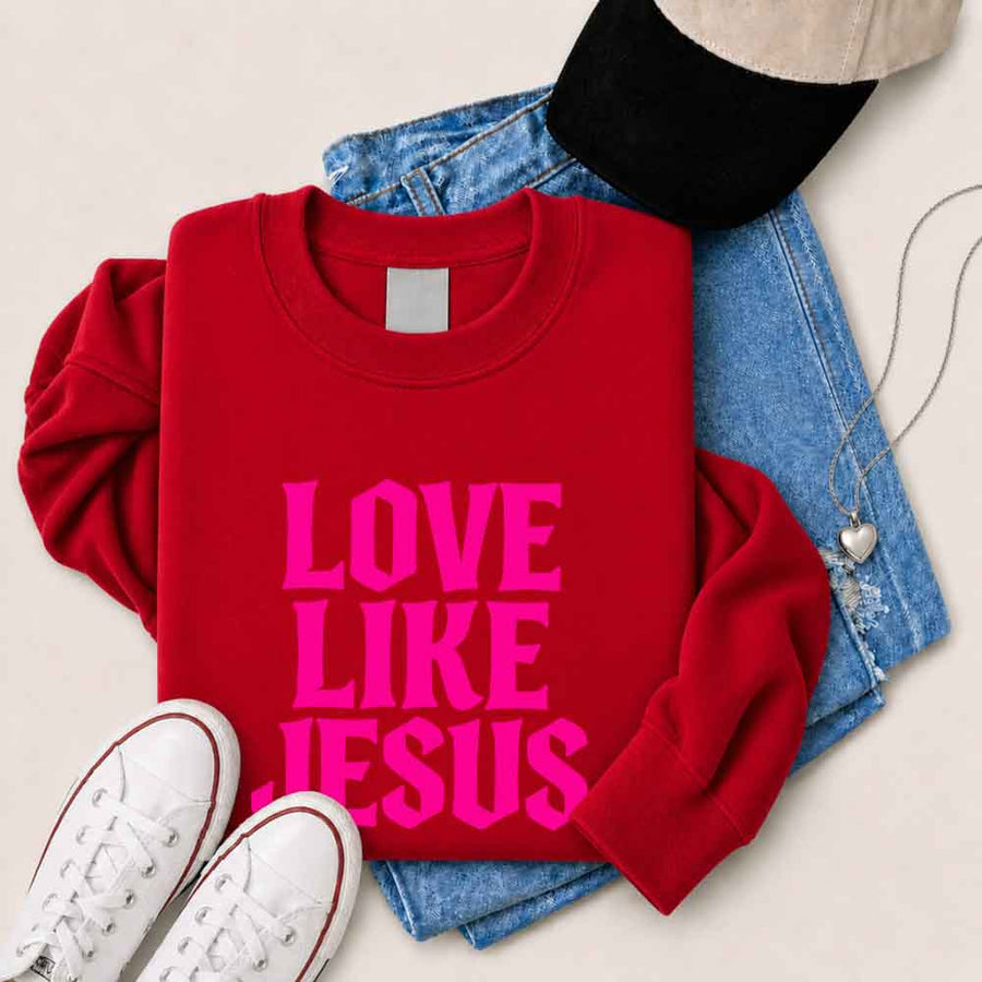 Love Like Jesus Sweatshirt - Faith Based Message Sweatshirt