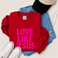 Love Like Jesus Sweatshirt - Faith Based Message Sweatshirt