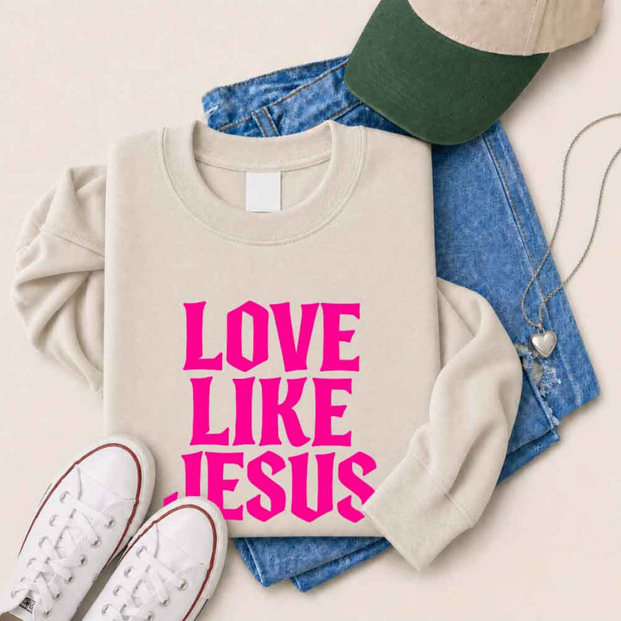 Love Like Jesus Sweatshirt - Faith Based Message Sweatshirt