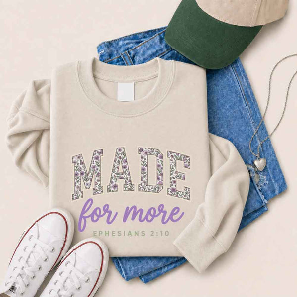 Made For More Sweatshirt - Religious Encouragement Graphic Sweatshirt