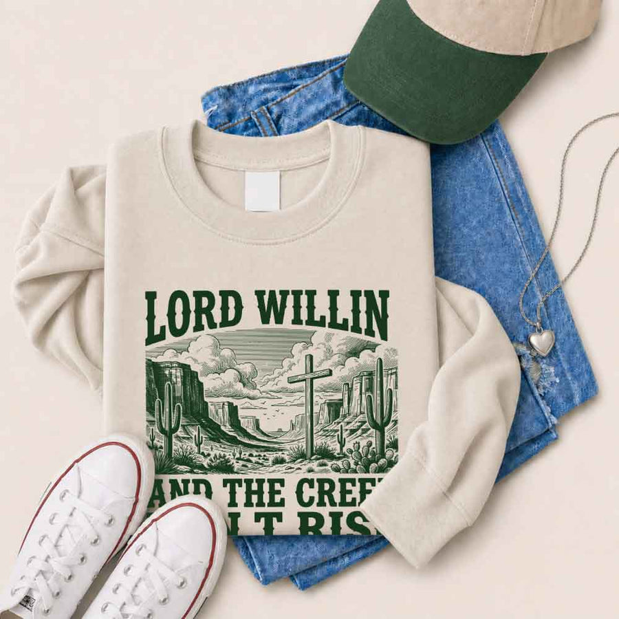 Lord Willin and The Creek Don't Rise Sweatshirt - Christian Faith Sweatshirt