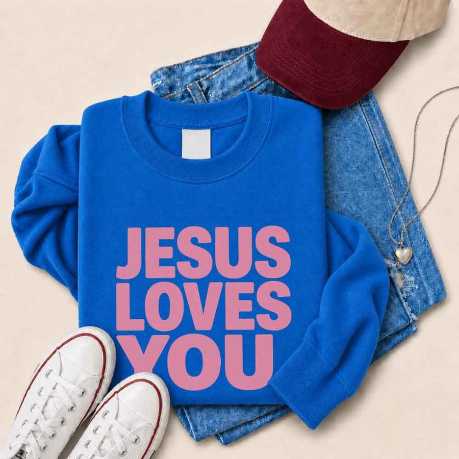 Jesus Loves You Sweatshirt - Religious Message Sweatshirt