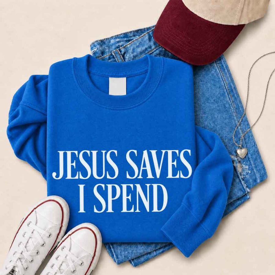 Jesus Saves I Spend Sweatshirt - Gospel Inspired Humor Sweatshirt