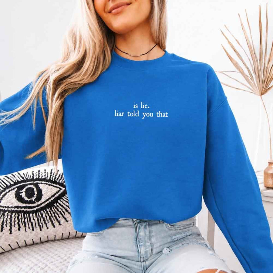 May include Is Liar Liar Told You That crewneck sweatshirt with relaxed fit rivalry inspired graphic design