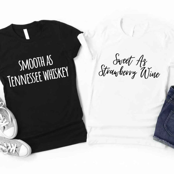 May include a matching couples t-shirt design featuring the phrase “Smooth as Tennessee Whiskey” and "Sweet as Strawberry Wine" in a bold, rustic-style font, reflecting a playful, country-inspired theme that celebrates love with a touch of humor.