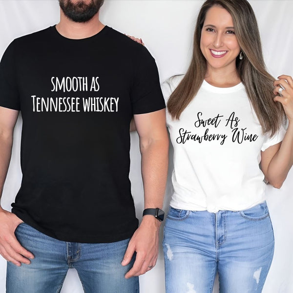 May include a matching couples t-shirt design featuring the phrase “Smooth as Tennessee Whiskey” and "Sweet as Strawberry Wine" in a bold, rustic-style font, reflecting a playful, country-inspired theme that celebrates love with a touch of humor.