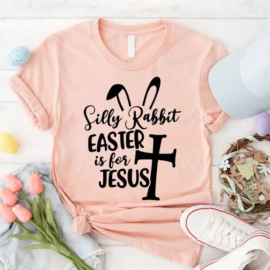 Silly Rabbit Easter is for Jesus T-Shirt