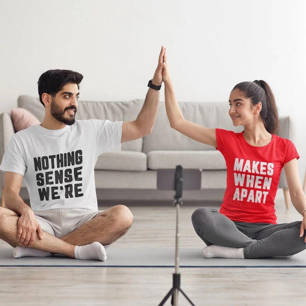 Customizer - Nothing Makes Sense When We're Apart Couples Matching Tee