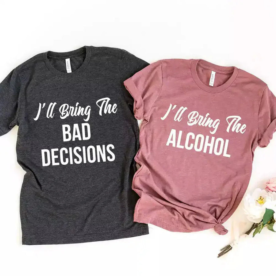 I'll Bring The Bad Decisions Couples Tee Bundle