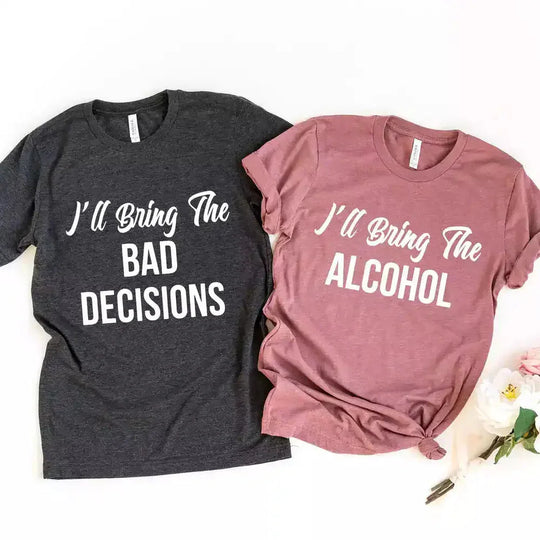 I'll Bring The Bad Decisions Couples Tee Bundle