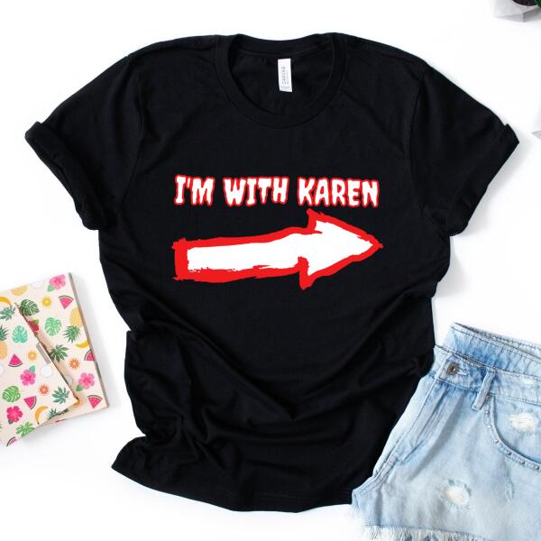 I'M WITH KAREN TEE