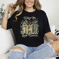 I Have No Shelf Control – Funny Book Lover Tee