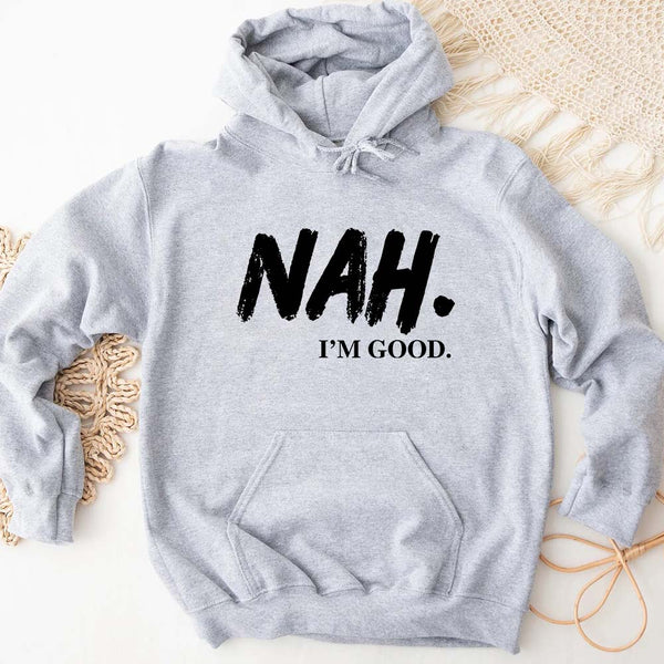 NAH I’m Good Graphic Hoodie – Unisex Comfortable Attitude Wear