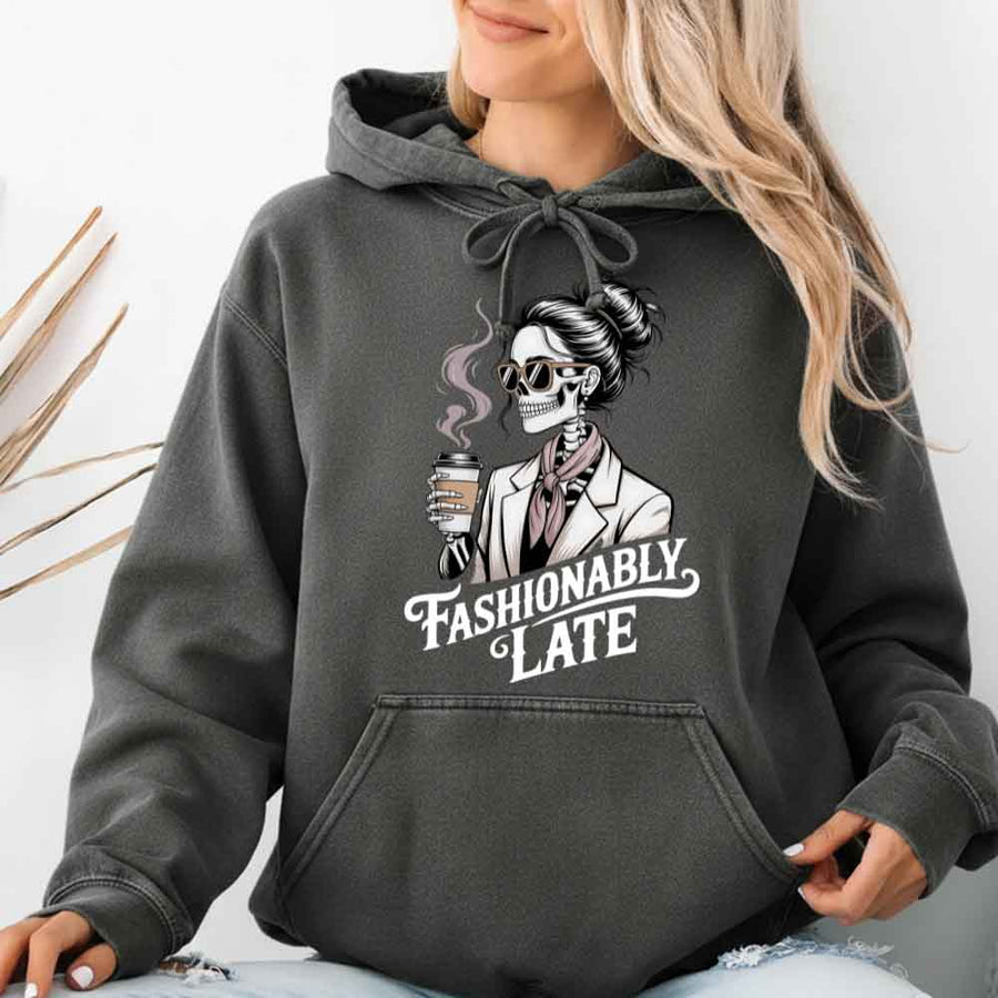 May include a Comfort Colors unisex garment-dyed hoodie with “Fashionably Late” graphic text printed on the front.