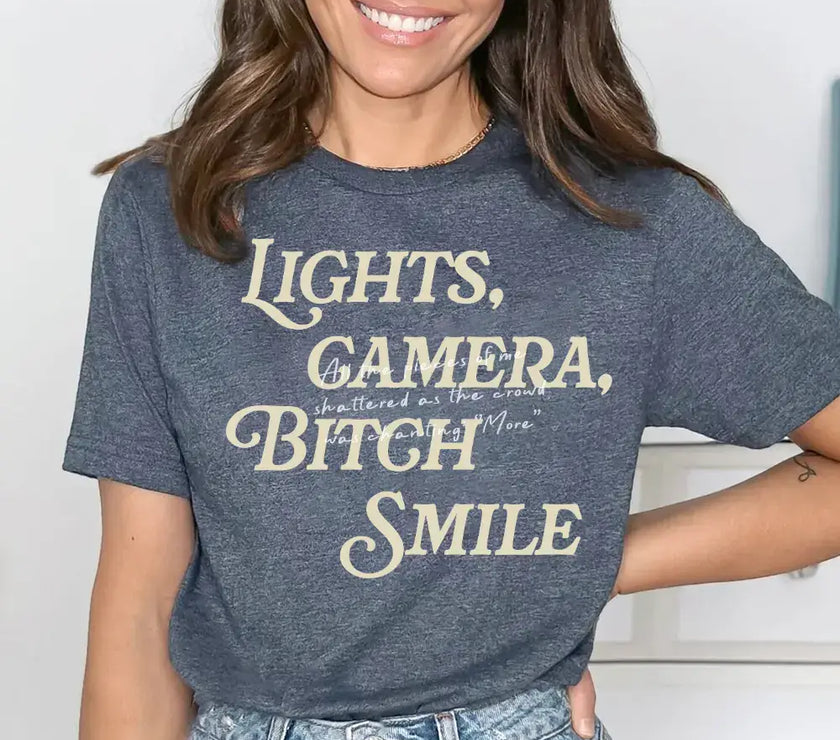 Lights Camera Bitch Smile T-shirt