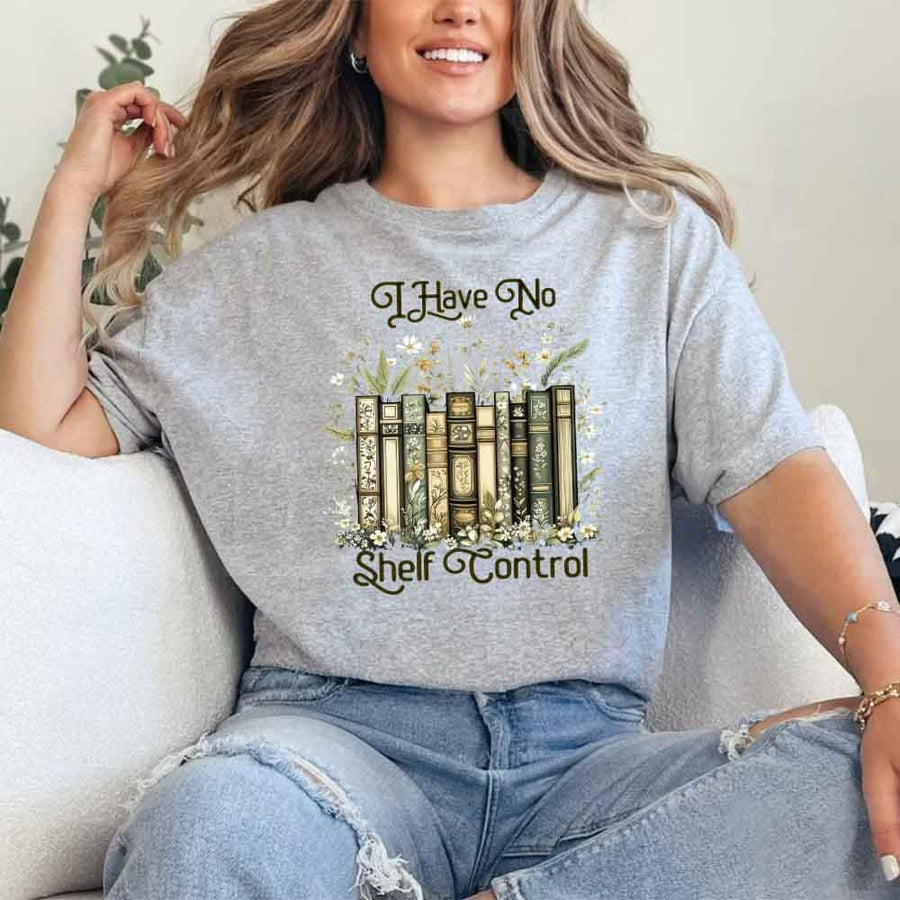 I Have No Shelf Control – Funny Book Lover Tee