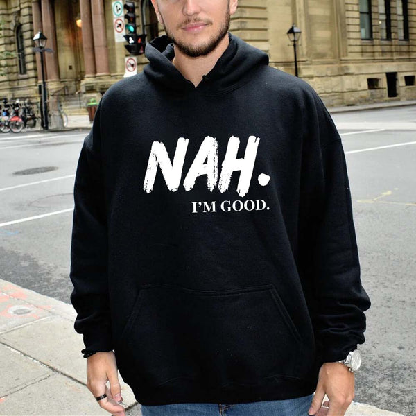 NAH I’m Good Graphic Hoodie – Unisex Comfortable Attitude Wear