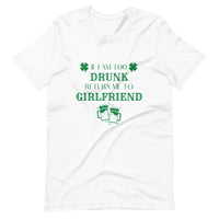 I am Too Drunk Return Me to My Girlfriend Couples Tee Bundle
