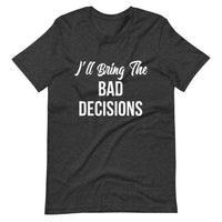 I'll Bring The Bad Decisions Couples Tee Bundle