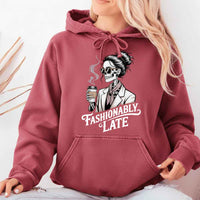 May include a Comfort Colors unisex garment-dyed hoodie with “Fashionably Late” graphic text printed on the front.