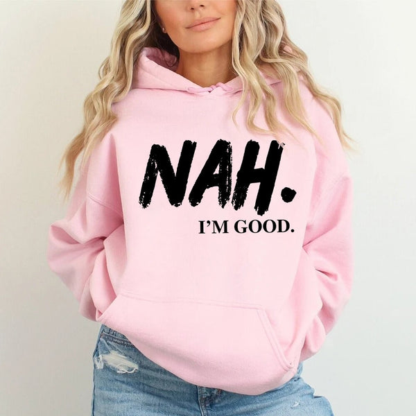 NAH I’m Good Graphic Hoodie – Unisex Comfortable Attitude Wear