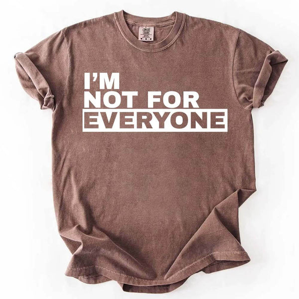 I'm Not For Everyone T-Shirt – Funny Unisex Graphic Tee