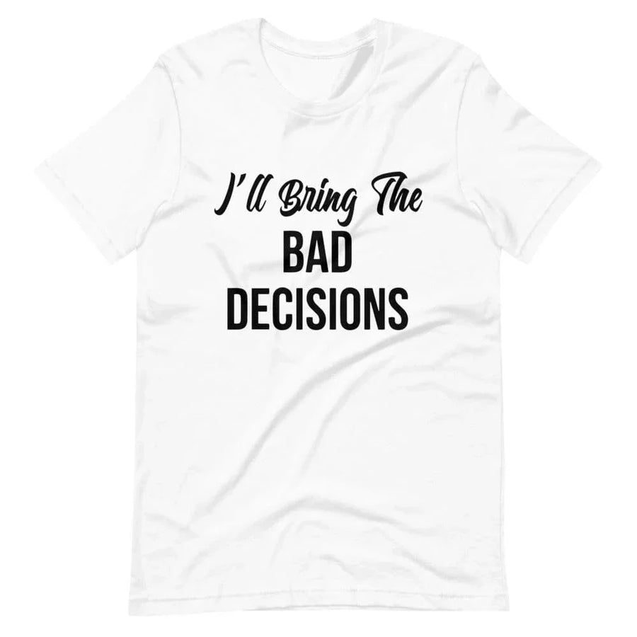 I'll Bring The Bad Decisions Couples Tee Bundle