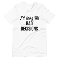 I'll Bring The Bad Decisions Couples Tee Bundle