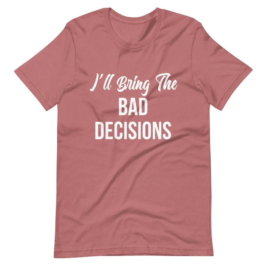 I'll Bring The Bad Decisions Couples Tee Bundle