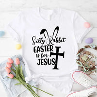 Silly Rabbit Easter is for Jesus T-Shirt