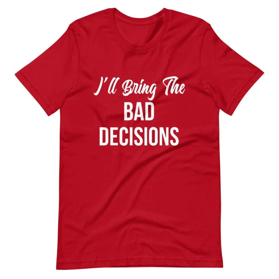I'll Bring The Bad Decisions Couples Tee Bundle
