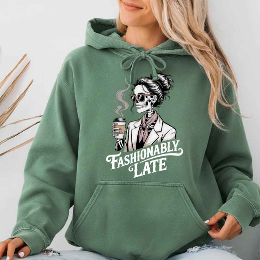 May include a Comfort Colors unisex garment-dyed hoodie with “Fashionably Late” graphic text printed on the front.