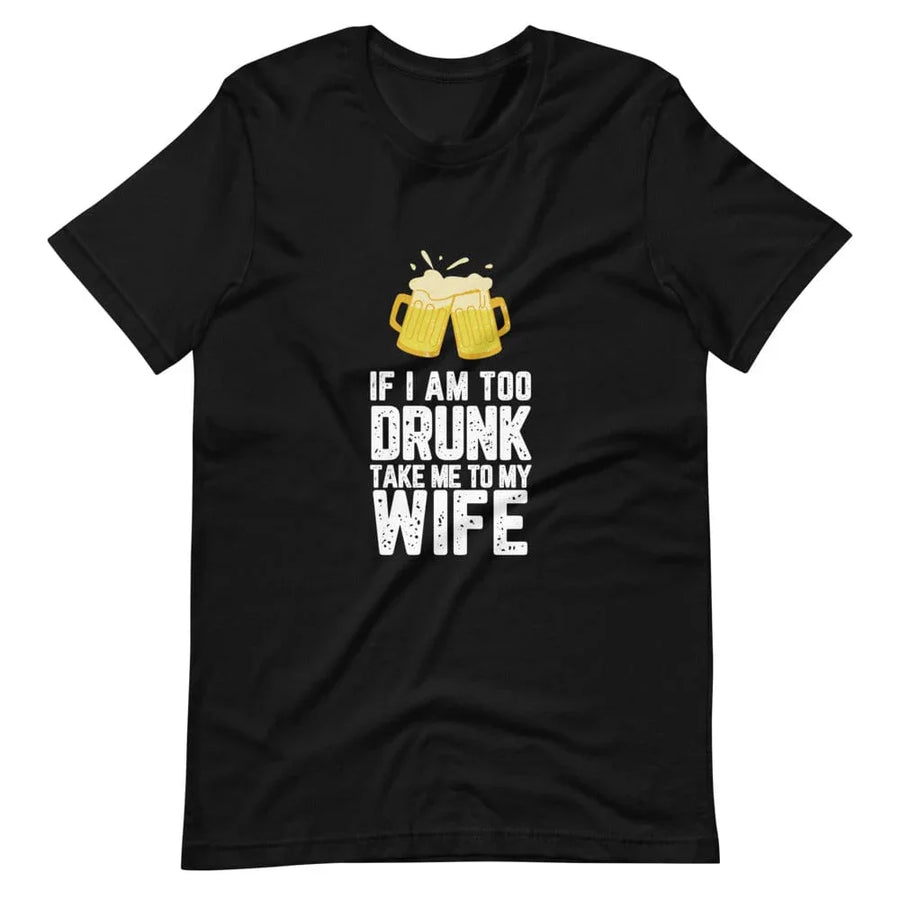 If I am too drunk Take Me To Wife Couples Tee Bundle