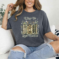 I Have No Shelf Control – Funny Book Lover Tee