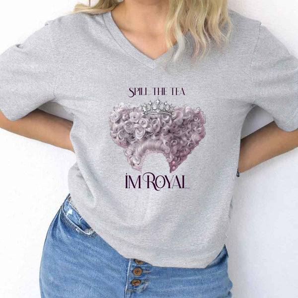 Spill the Tea, I'm Royal V-Neck Tee – Regency BookTok Shirt