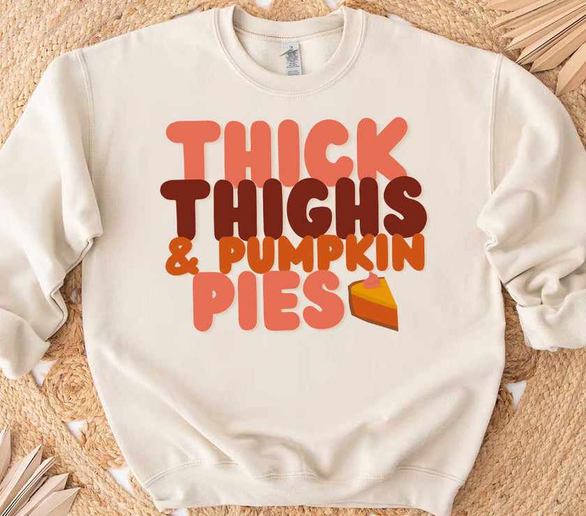 Sweatshirt - Thick Thighs And Pumpkin Pies Fall Vibes Sweatshirt