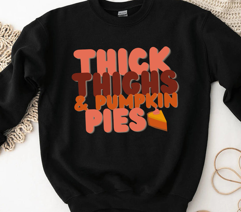 Sweatshirt - Thick Thighs And Pumpkin Pies Fall Vibes Sweatshirt