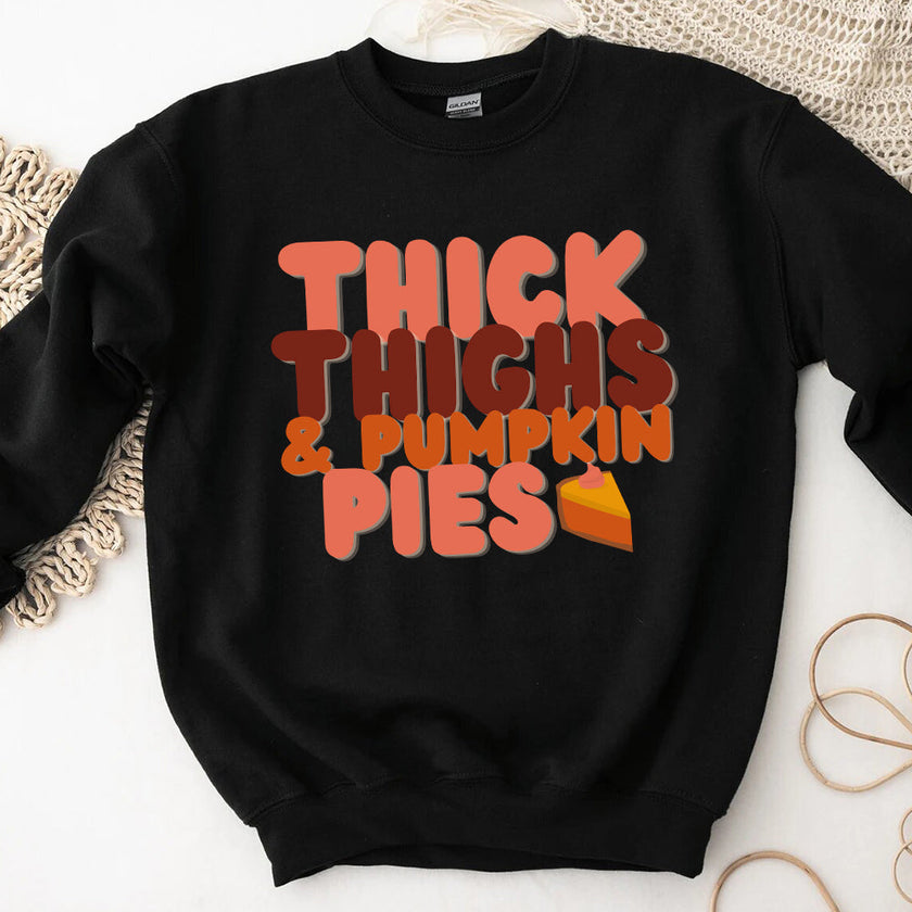 Sweatshirt - Thick Thighs And Pumpkin Pies Fall Vibes Sweatshirt