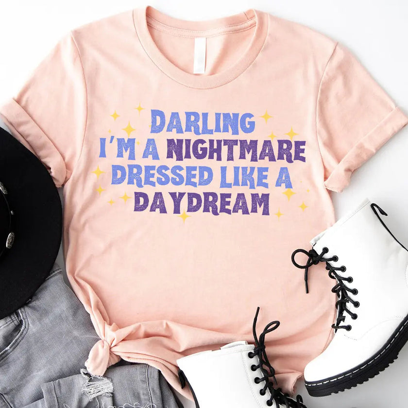 T-Shirt - Darling I'm A Nightmare Dressed Like A Daydream T-shirt