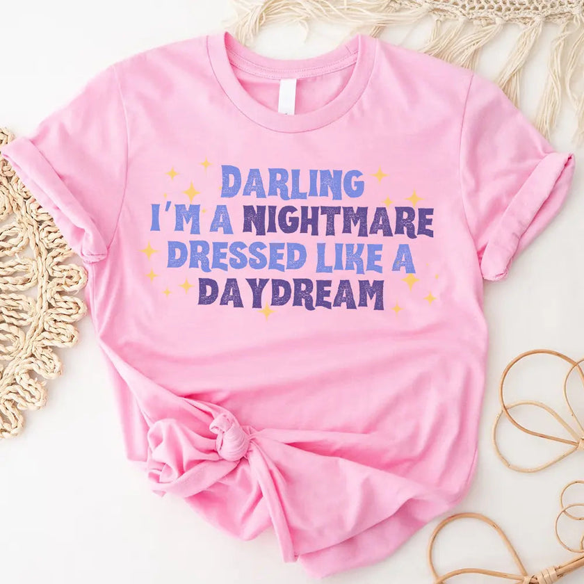 T-Shirt - Darling I'm A Nightmare Dressed Like A Daydream T-shirt