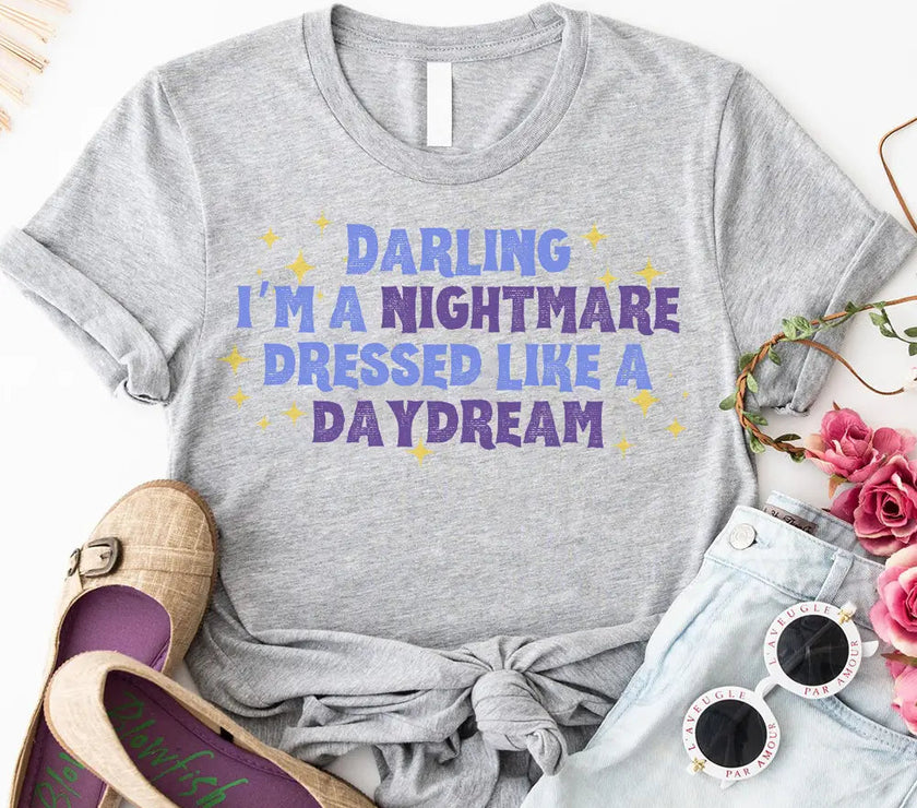 T-Shirt - Darling I'm A Nightmare Dressed Like A Daydream T-shirt