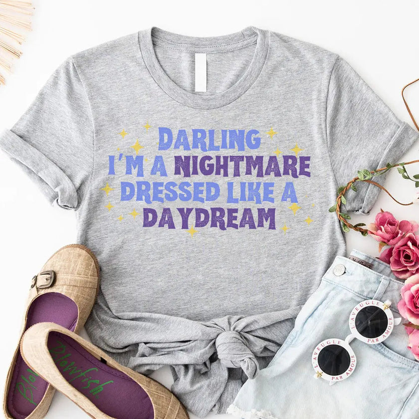 T-Shirt - Darling I'm A Nightmare Dressed Like A Daydream T-shirt