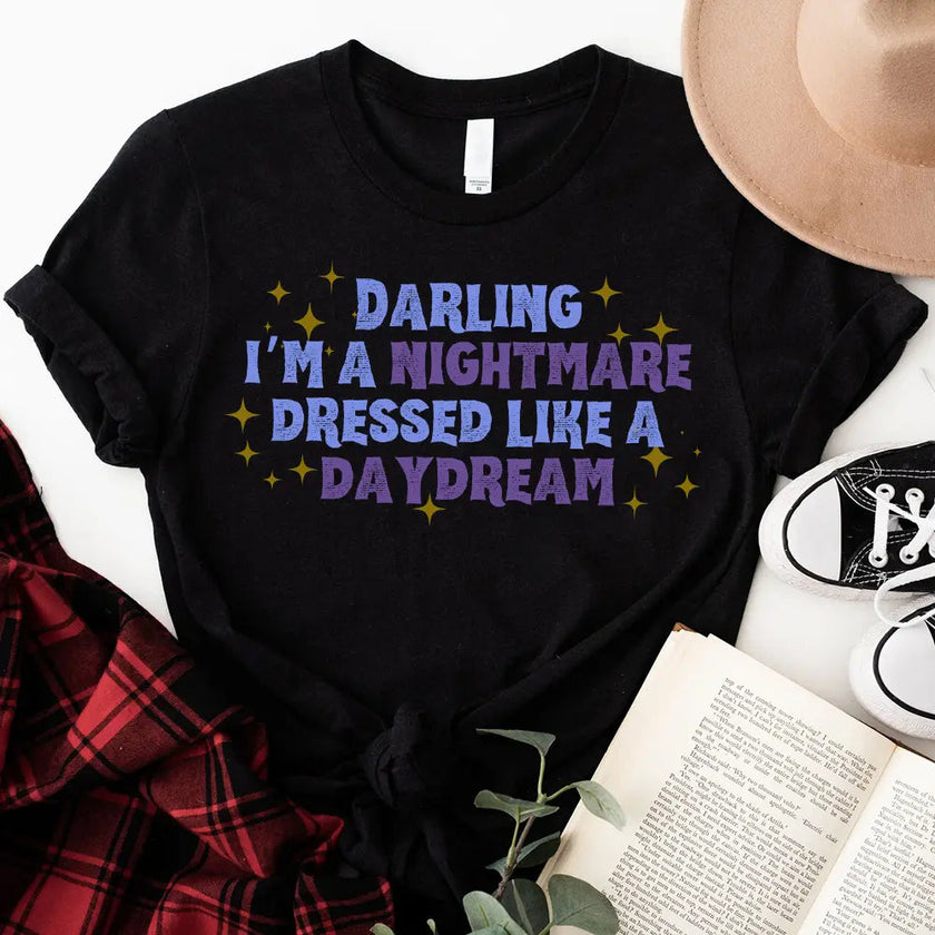 T-Shirt - Darling I'm A Nightmare Dressed Like A Daydream T-shirt