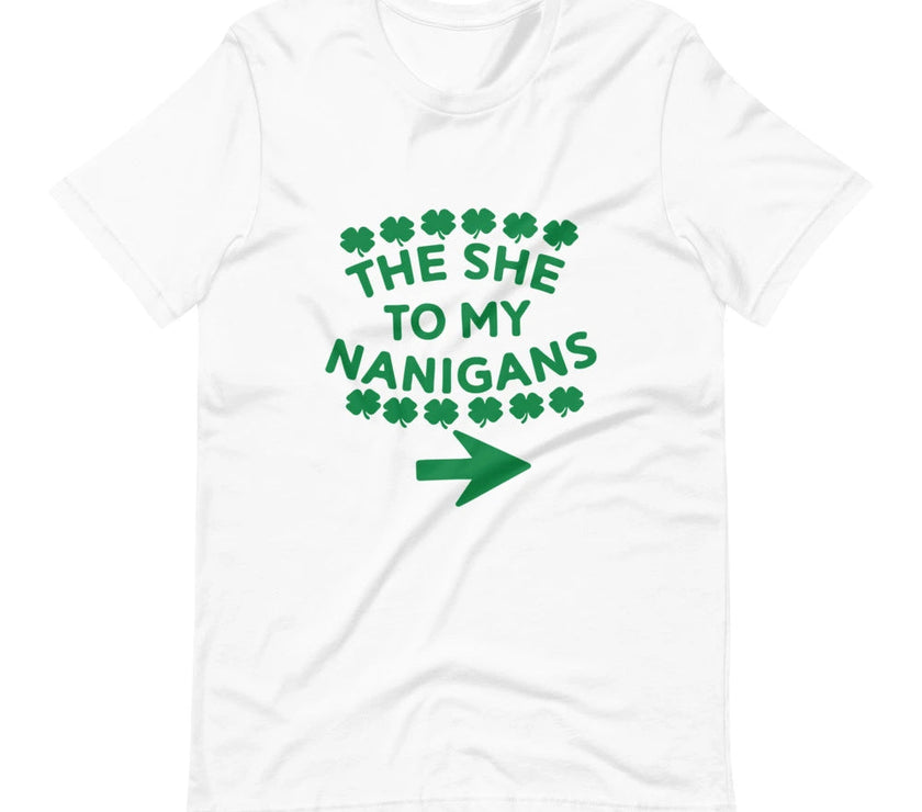 The She To My Nanigans Couples Tee