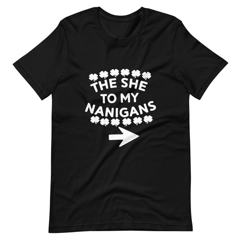 The She To My Nanigans Couples Tee