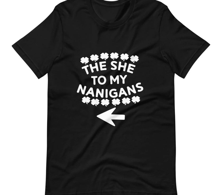 The She To My Nanigans Couples Tee