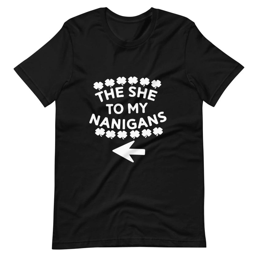 The She To My Nanigans Couples Tee