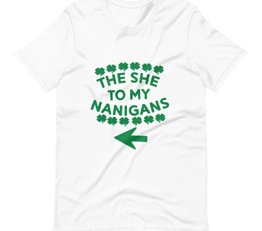 The She To My Nanigans Couples Tee