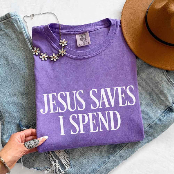 Jesus Saves I Spend Comfort Colors - Gospel Inspired Humor Tee