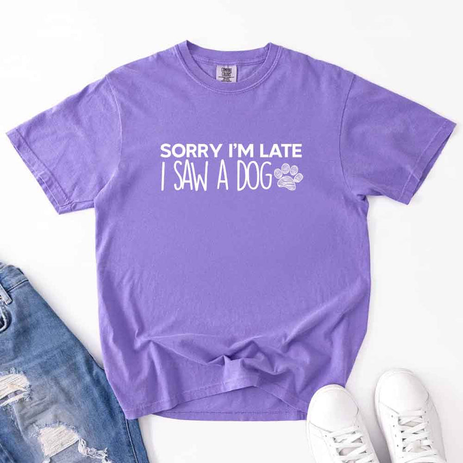 Comfort Colors Sorry I'm Late I Saw a Dog - T-shirt for Dog Lover